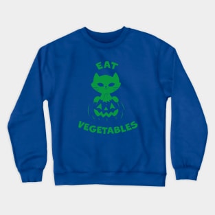 eat vegetables Crewneck Sweatshirt